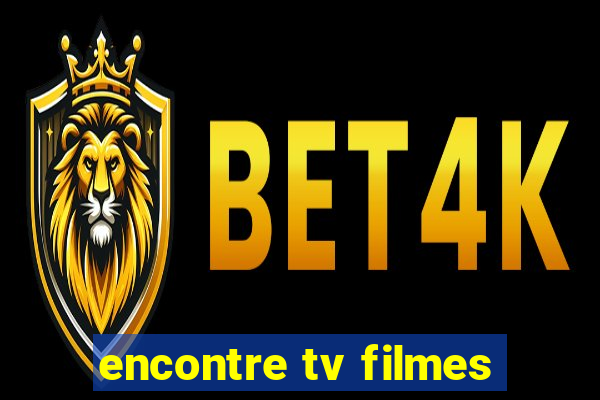 encontre tv filmes